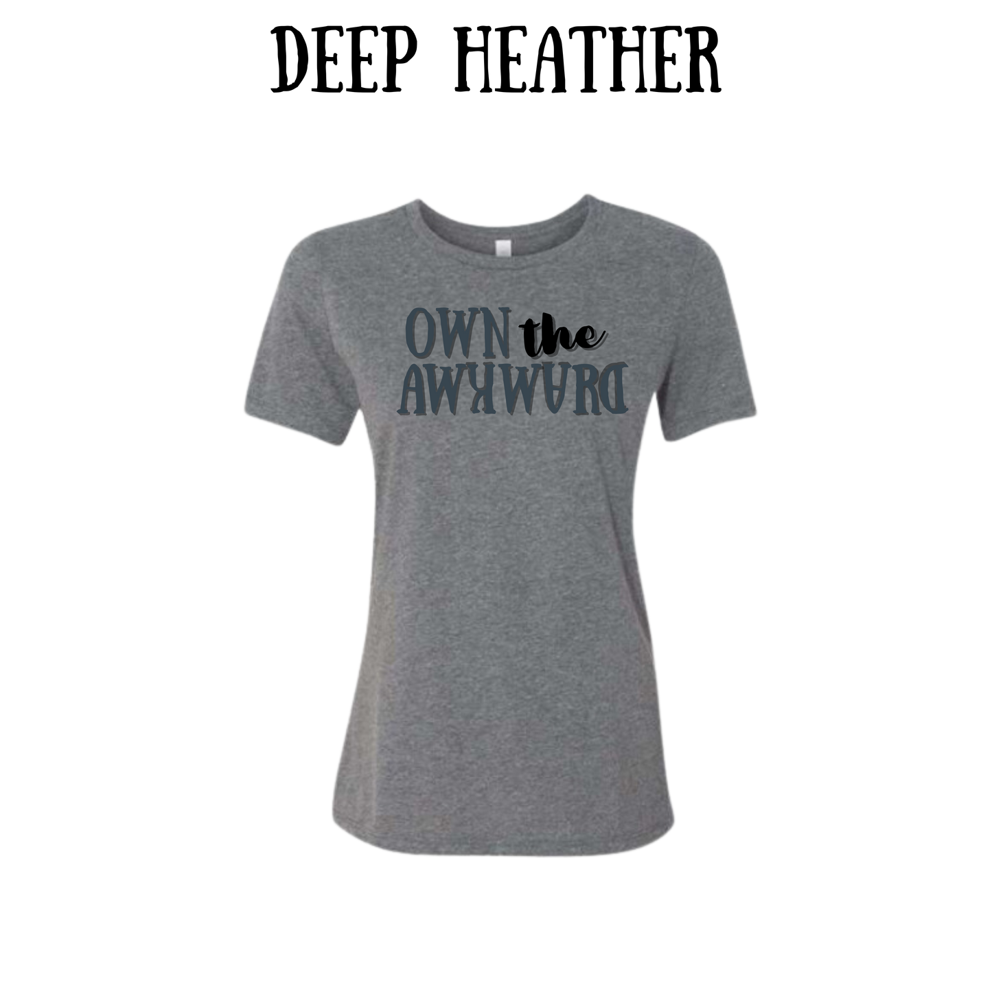 own the awkward - women's relaxed fit tee - neutrals