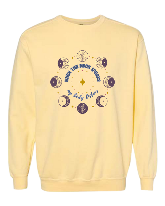 When The Moon Speaks My Body Listens - Comfort Colors - Sweatshirt - Assorted Colors