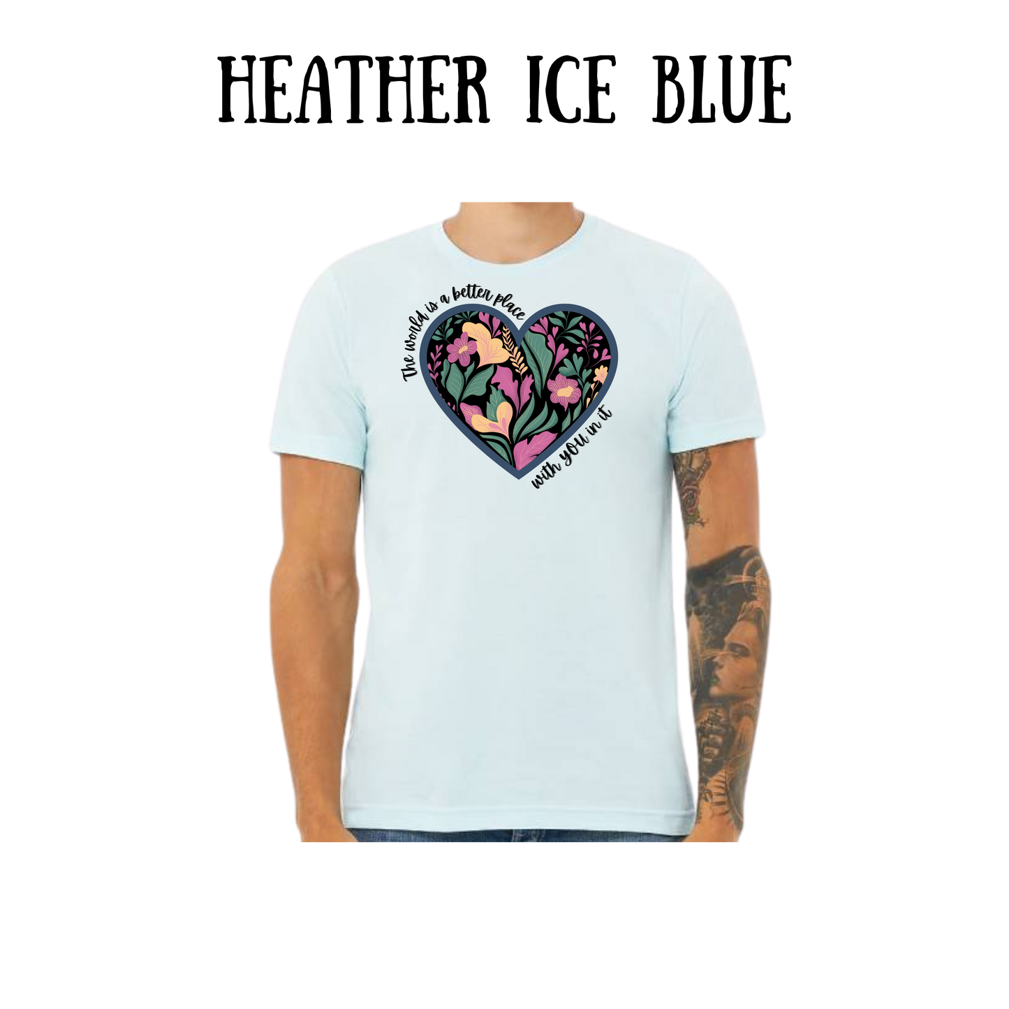 The World is a Better Place With YOU in it - Unisex Tee - Blues