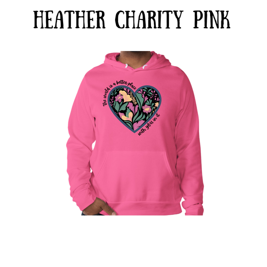 The World is a Better Place With YOU in it - Sponge Fleece Hoodie - Assorted Colors