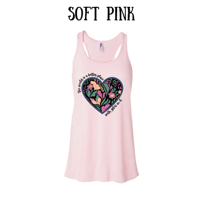 The World is a Better Place With YOU in it - Women's Flowy Racerback Tank