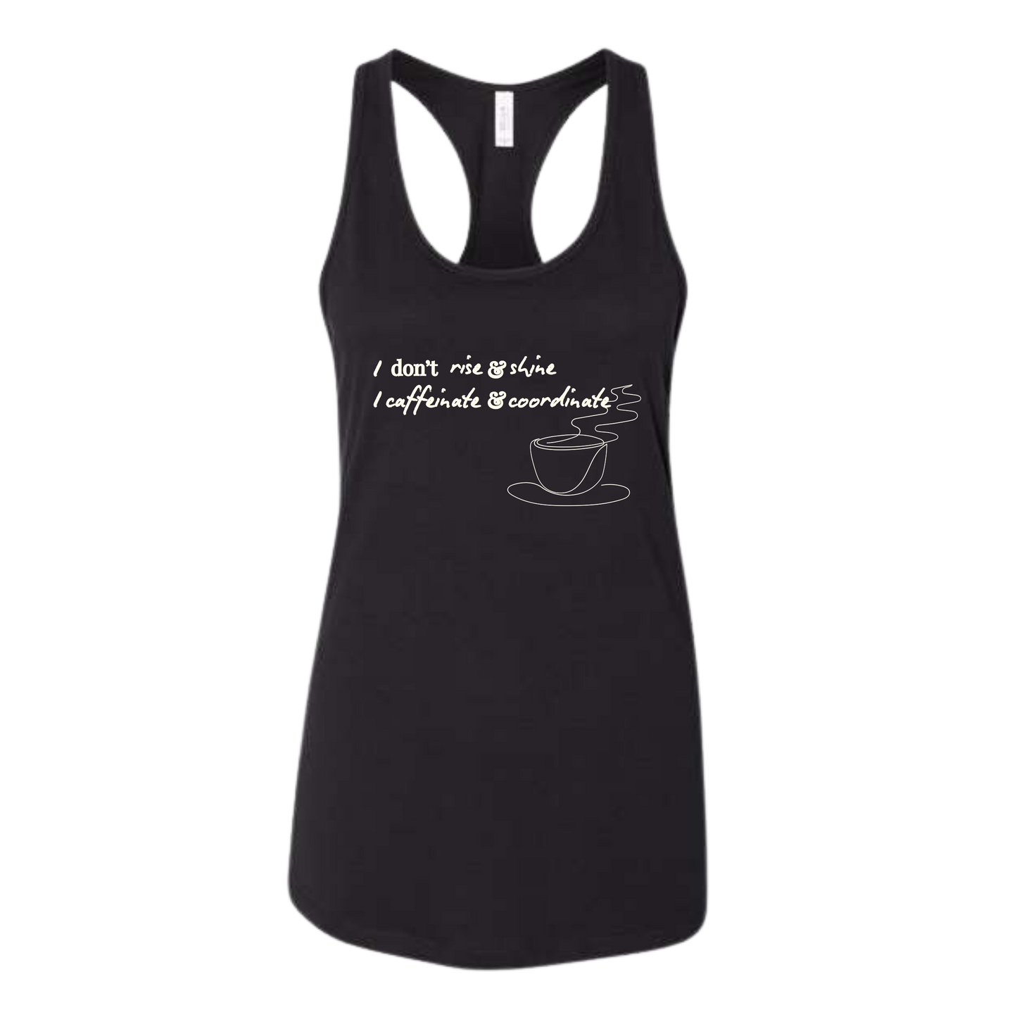 I don't rise & shine I caffeinate & coordinate - Bella+Canvas - Women's Jersey Racerback Tank