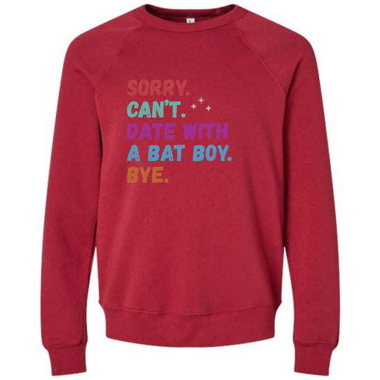 Sorry. Can't. Date With A Bat Boy. Bye. - Sponge Fleece Raglan Sweatshirt - Assorted Colors