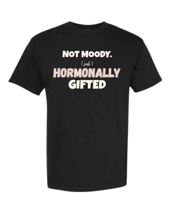 Not Moody. (just) Hormonally Gifted - Comfort Colors - Heavyweight Unisex Tee - Neutral Colors