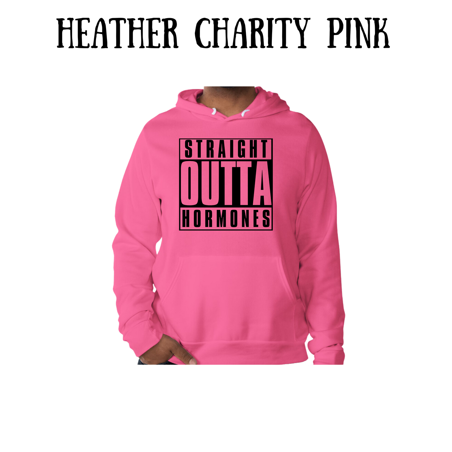 straight outta hormones - sponge fleece hoodie - assorted colors
