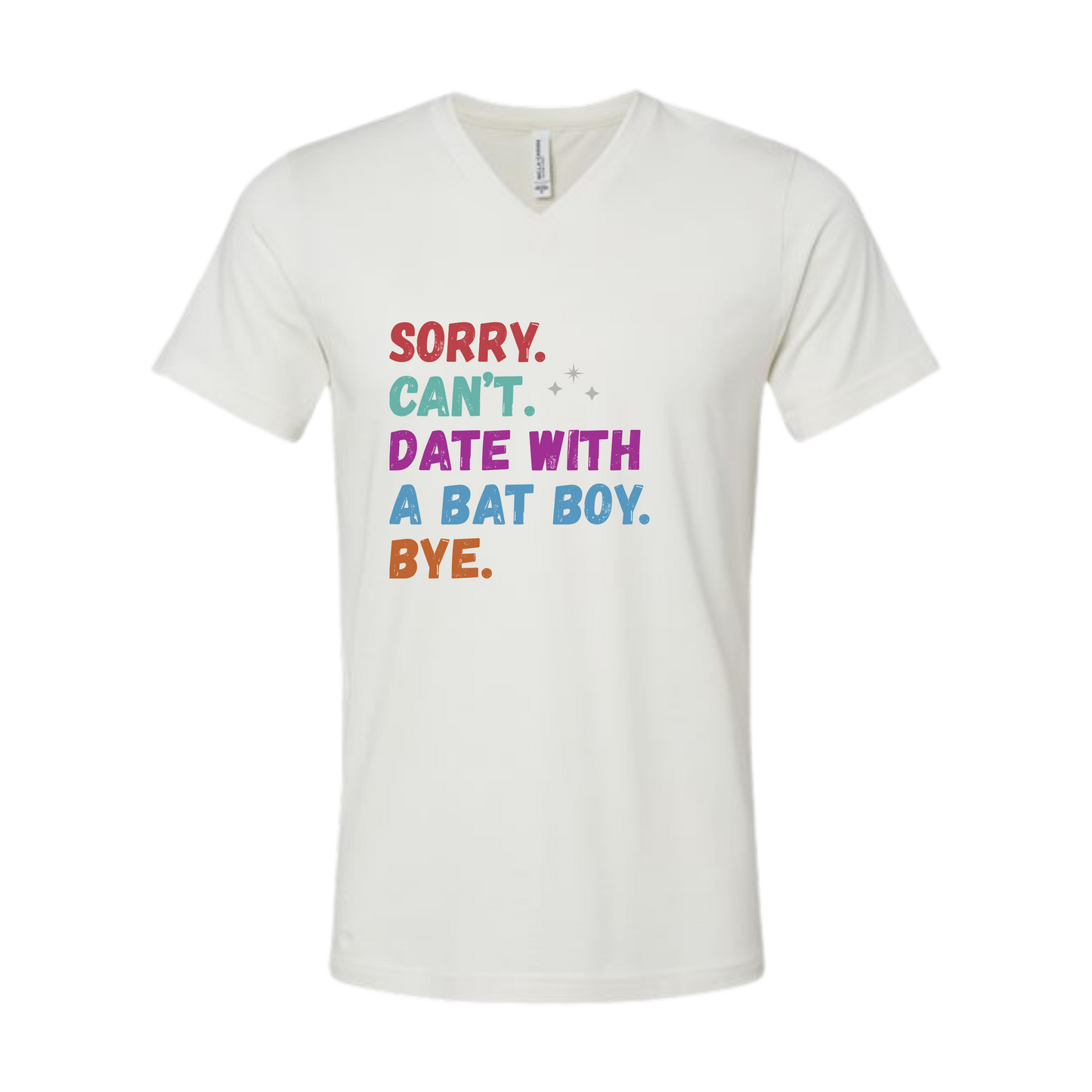Sorry. Can't. Date With A Bat Boy. Bye. - Bella+Canvas - Unisex V-Neck - Neutral Colors