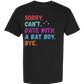 Sorry. Can't. Date With A Bat Boy. Bye. - Comfort Colors - Heavyweight Unisex Tee - Neutral Colors