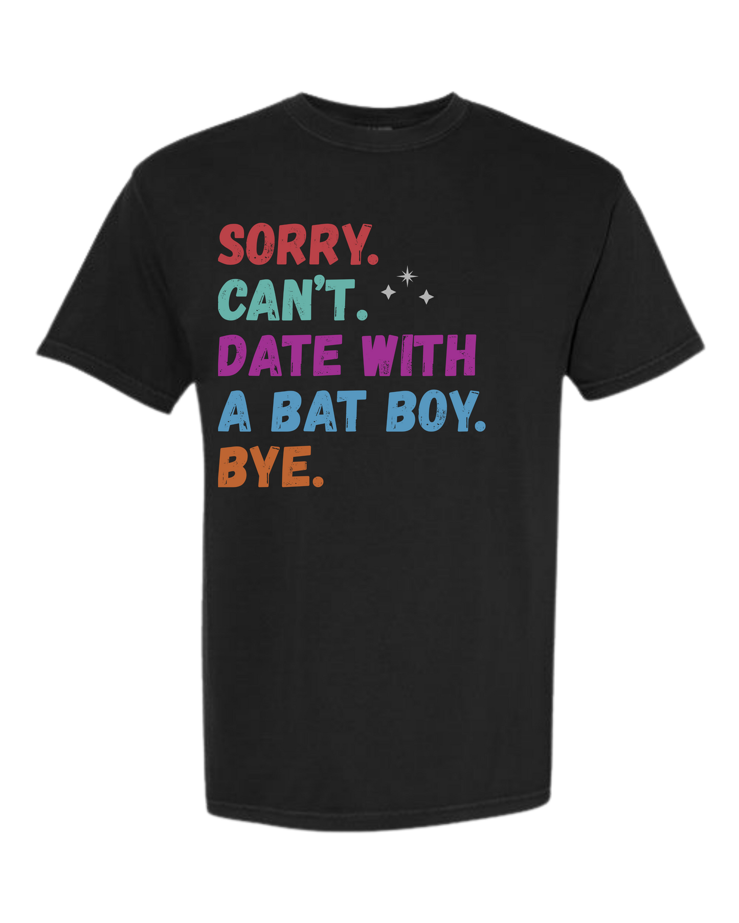 Sorry. Can't. Date With A Bat Boy. Bye. - Comfort Colors - Heavyweight Unisex Tee - Neutral Colors