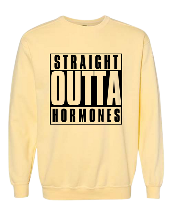 Straight Outta Hormones - Comfort Colors - Sweatshirt - Assorted Colors