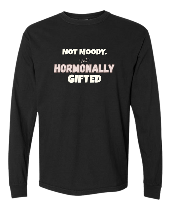 Not Moody. (just) Hormonally Gifted - Comfort Colors - Heavyweight Long Sleeve Tee - Neutral Colors