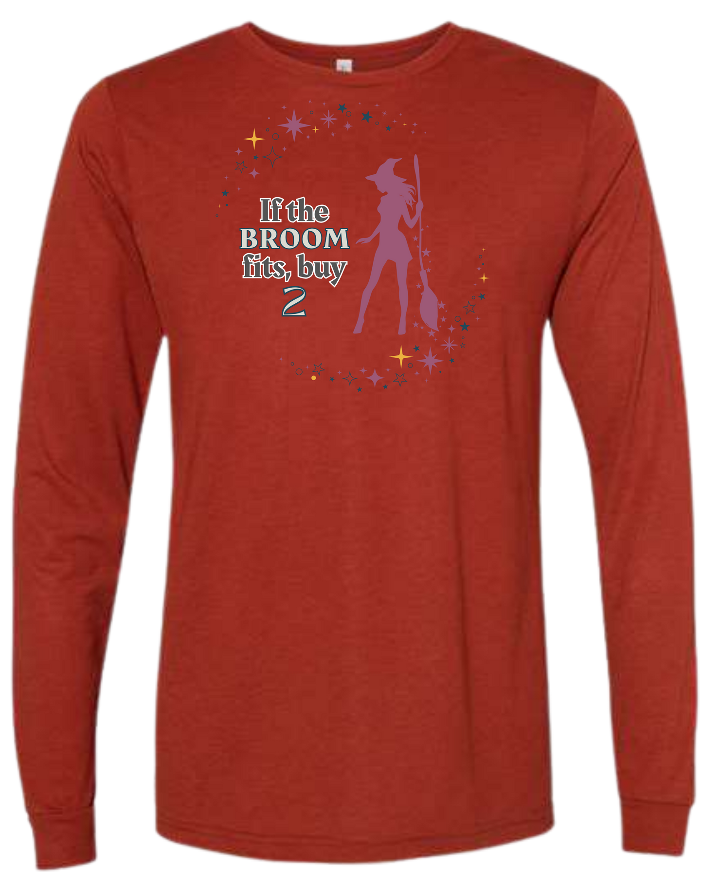 If The Broom Fits - Unisex Long Sleeve - Assorted Colors