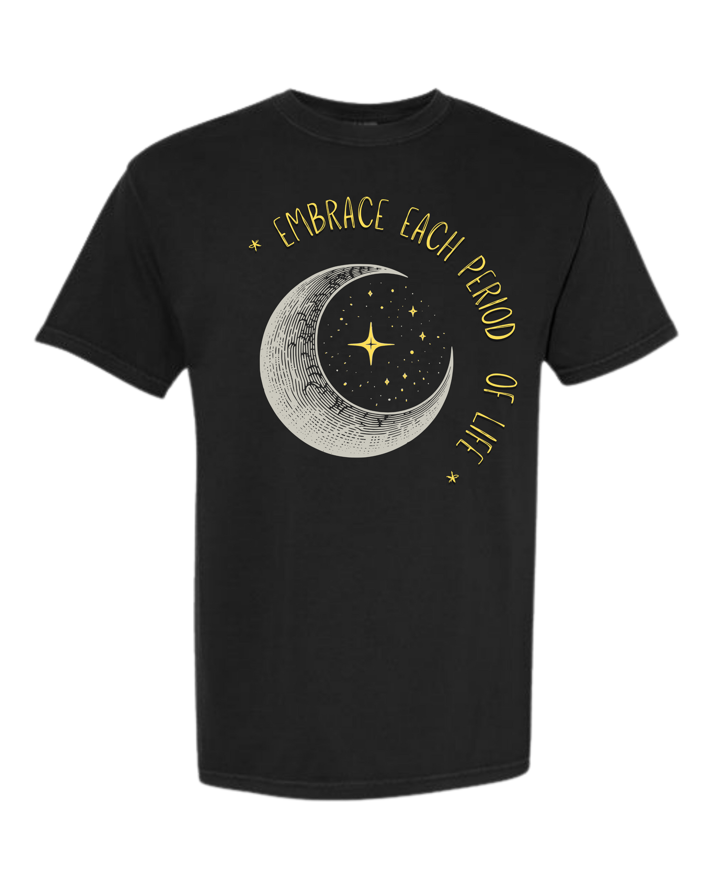 Embrace Each Period of Life - Comfort Colors - Heavyweight Unisex Tee - Neutral Colors