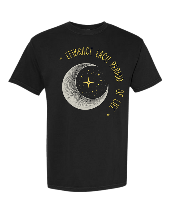 Embrace Each Period of Life - Comfort Colors - Heavyweight Unisex Tee - Neutral Colors