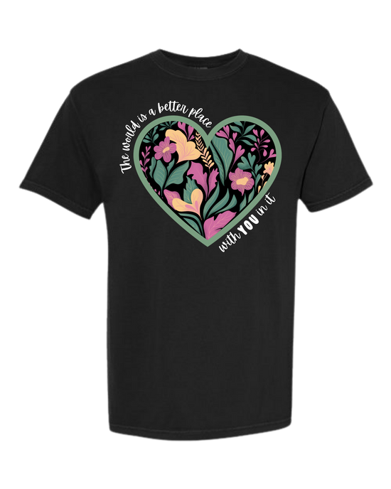 The World Is A Better Place With YOU In It - Comfort Colors - Heavyweight Unisex Tee - Neutral Colors