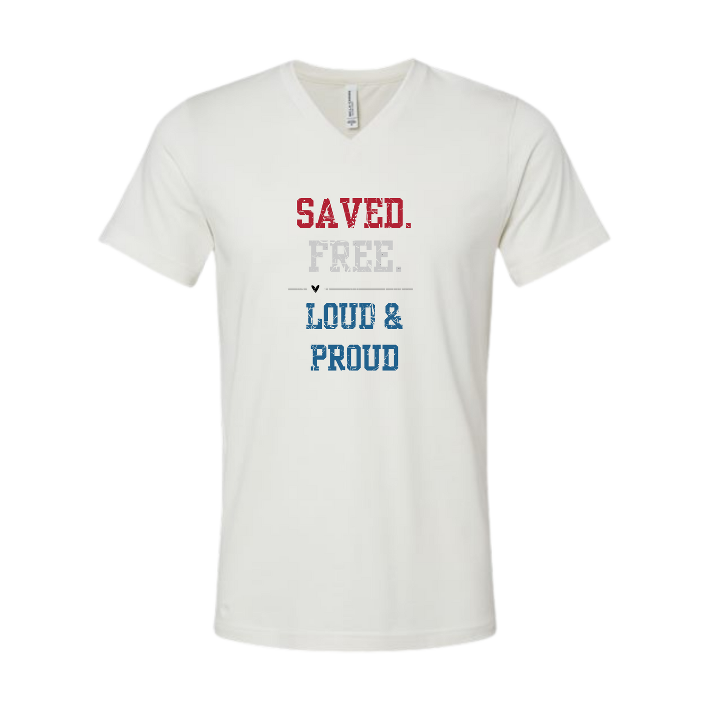 Saved. Free. Loud & Proud - Bella+Canvas - Unisex V-Neck - Neutral Colors