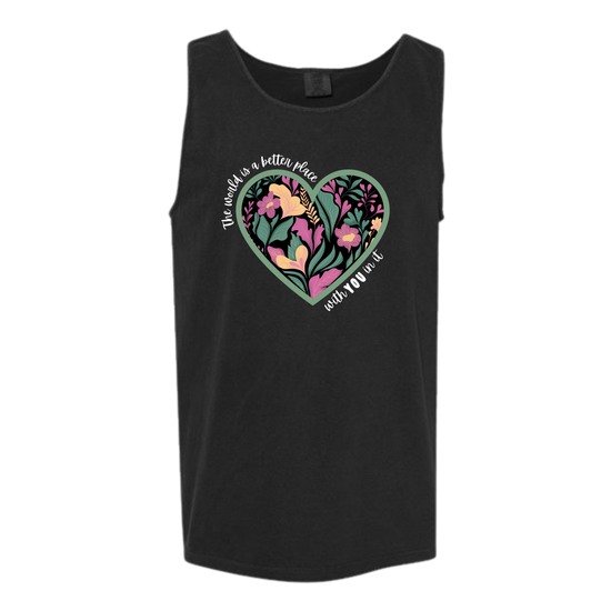 The World Is A Better Place With YOU In It - Comfort Colors - Unisex Tank - Neutral Colors & Blues