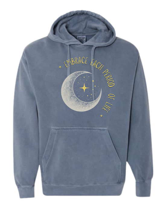 Embrace Each Period of Life - Comfort Colors - Hooded Sweatshirt - Assorted Colors
