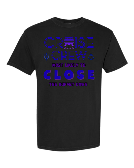 Cruise Crew Most Likely to Close the Buffet Down - Comfort Colors - Heavyweight Unisex Tee - Neutral Colors