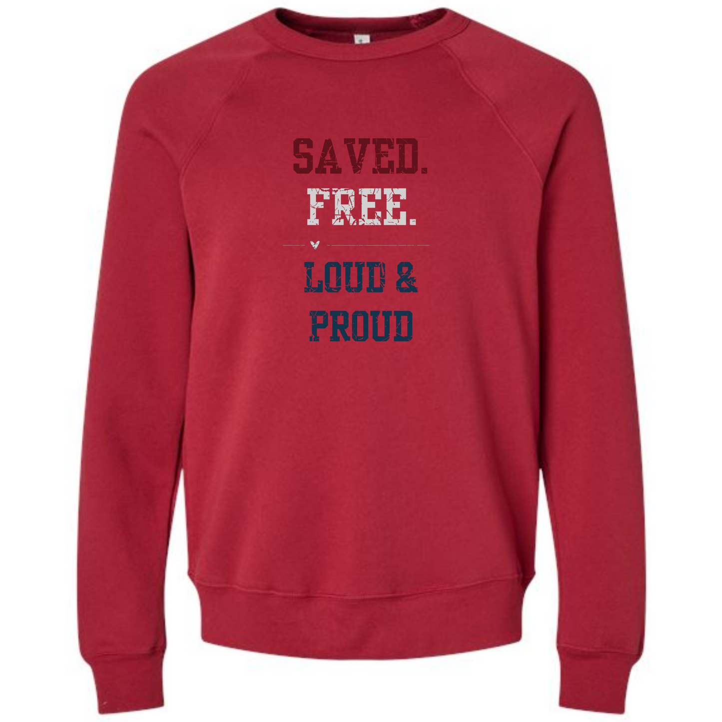 Saved. Free. Loud & Proud - Sponge Fleece Raglan Sweatshirt - Assorted Colors