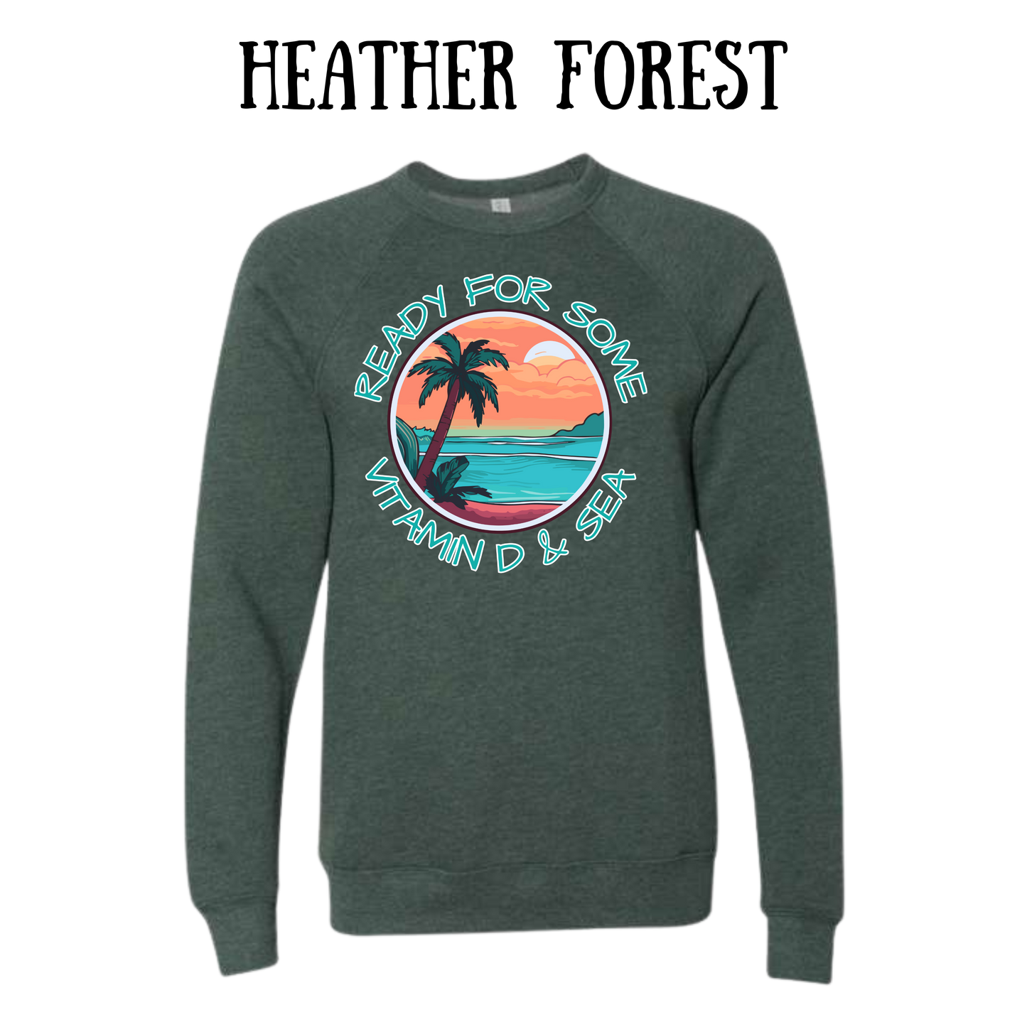 Ready For Some Vitamin D & Sea - Sponge Fleece Raglan Sweatshirt