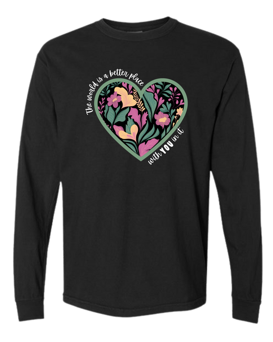 The World Is A Better Place With YOU In It - Comfort Colors - Heavyweight Long Sleeve Tee - Neutral Colors