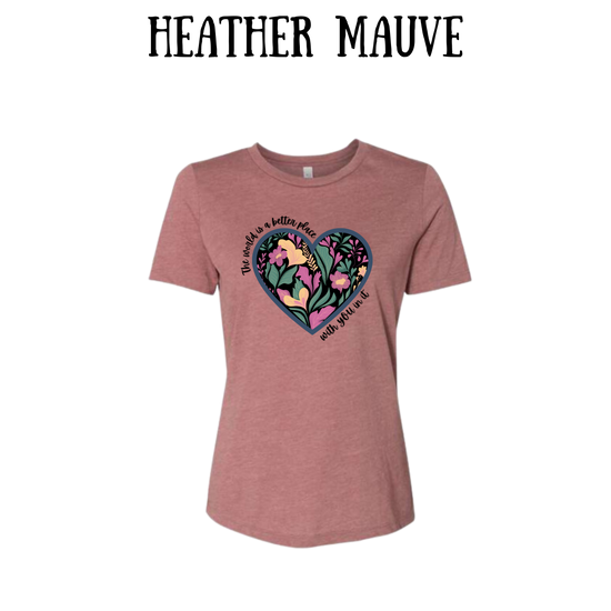 BP - The World is a Better Place With YOU in it - Women's Relaxed Fit Tee - Assorted Colors