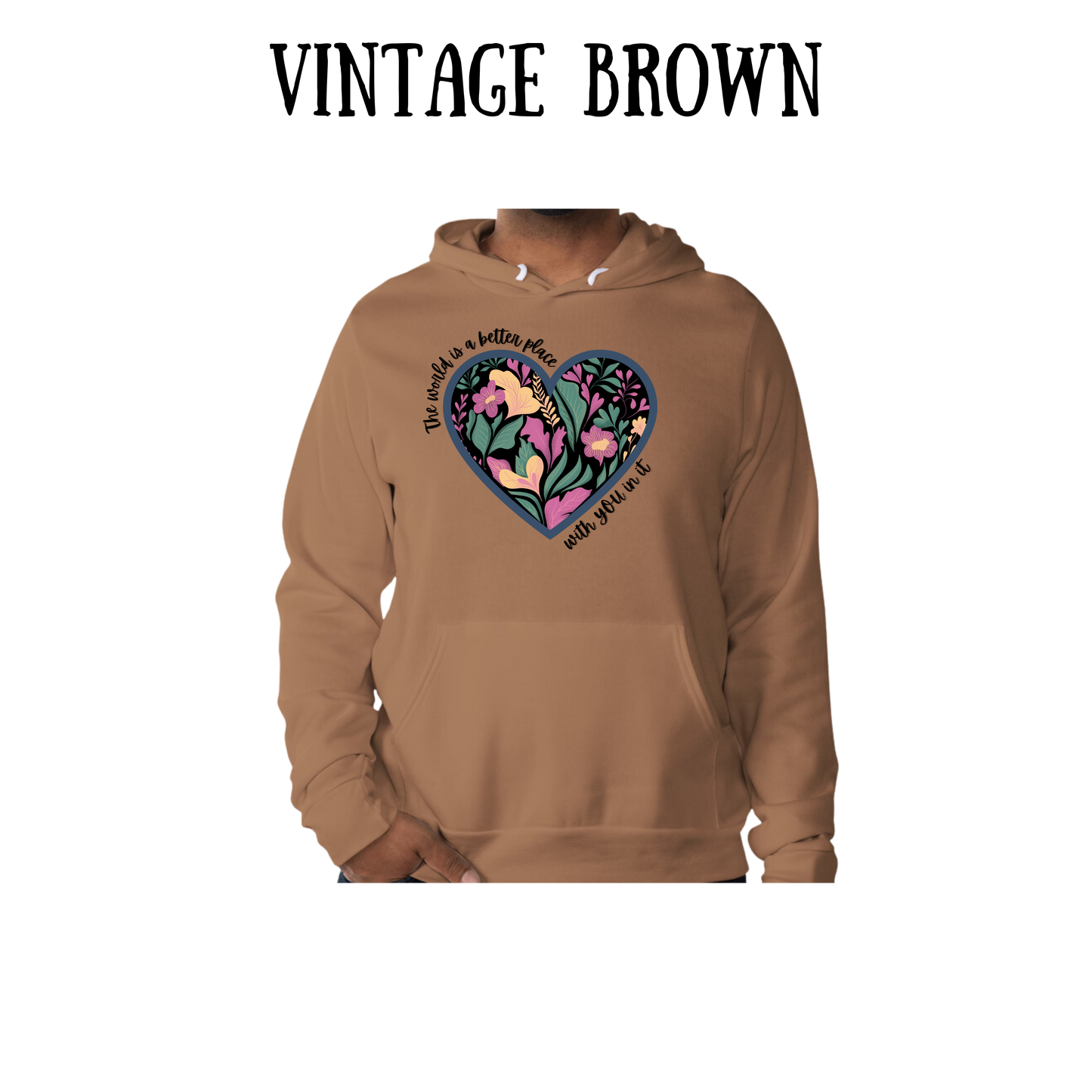 The World is a Better Place With YOU in it - Sponge Fleece Hoodie - Greens, Neutrals