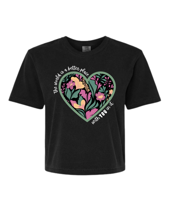 The World Is A Better Place With YOU In It - Comfort Colors - Boxy T - Assorted Colors