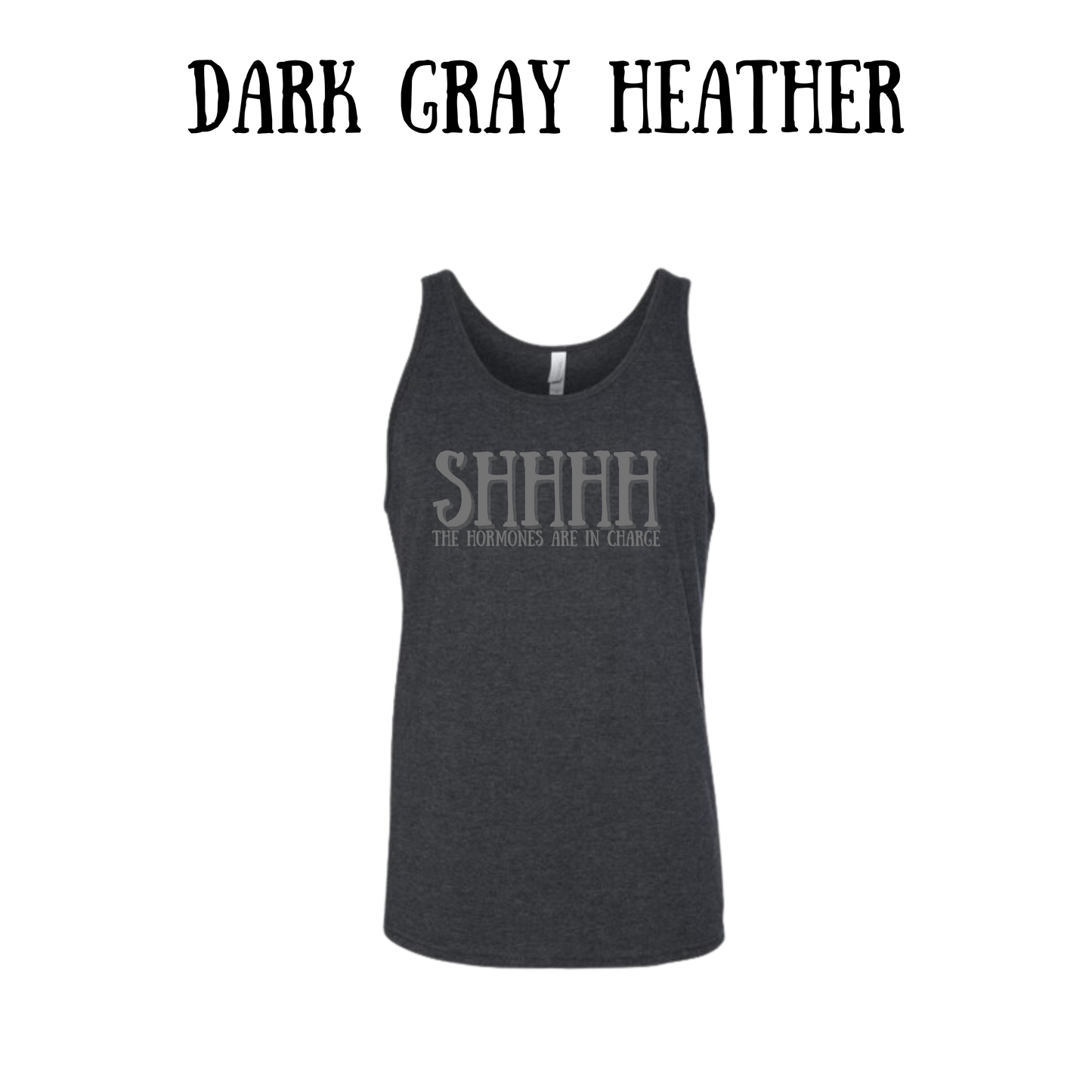 shhhh the hormones are in charge - unisex tank
