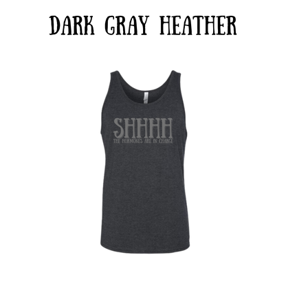 shhhh the hormones are in charge - unisex tank