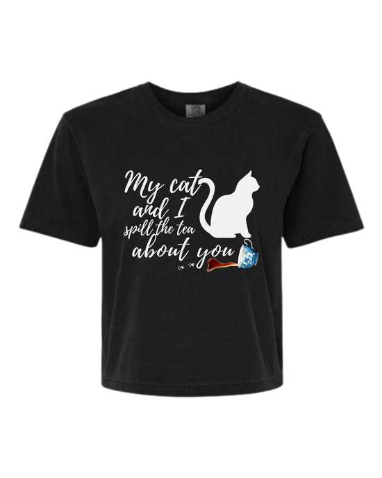 My Cat and I spill the tea about you - Comfort Colors - Boxy T - Assorted Colors