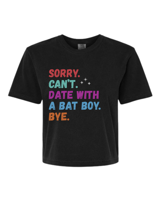Sorry. Can't. Date With A Bat Boy. Bye. - Comfort Colors - Boxy T - Assorted Colors