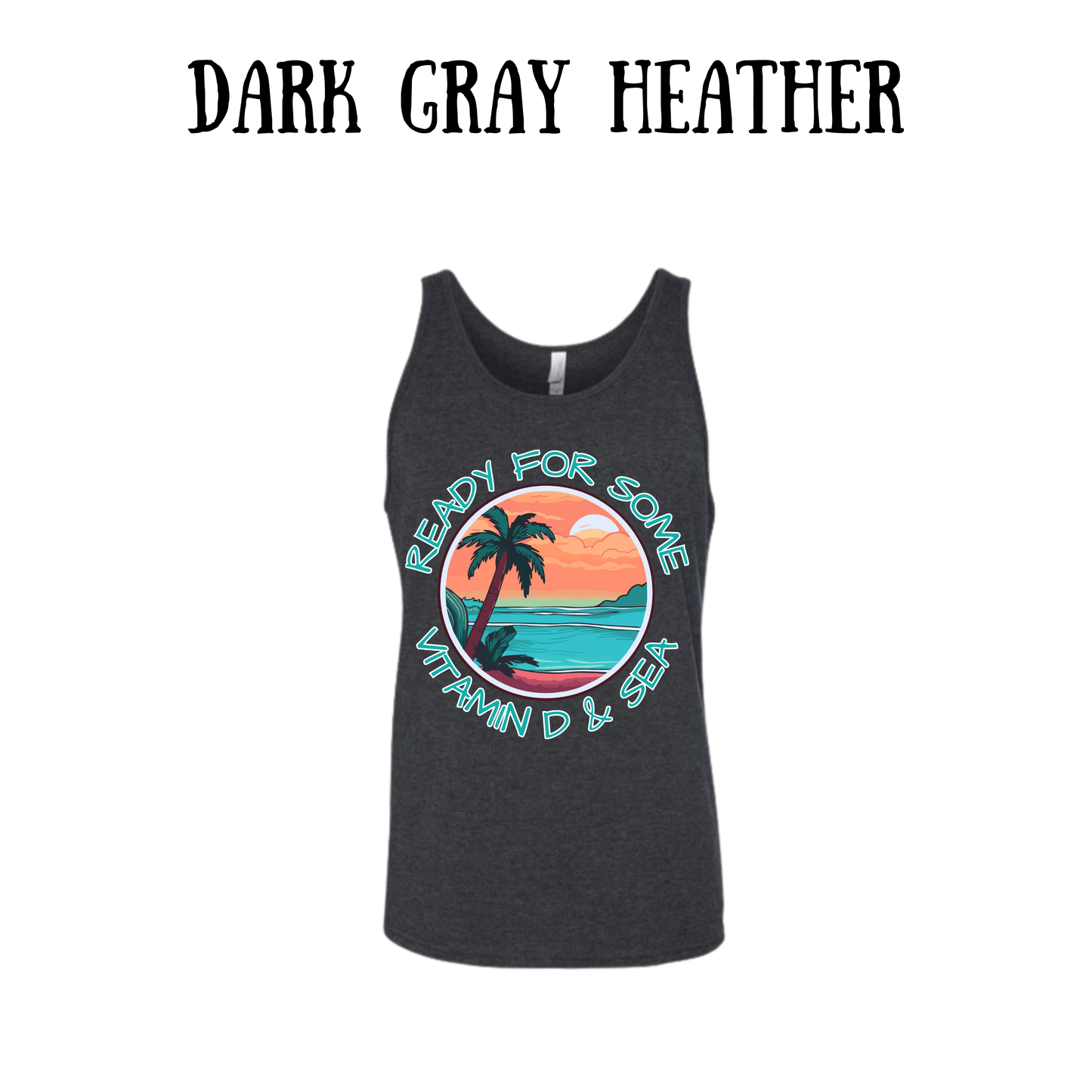 VP - Ready For Some Vitamin D & Sea - Unisex Tank