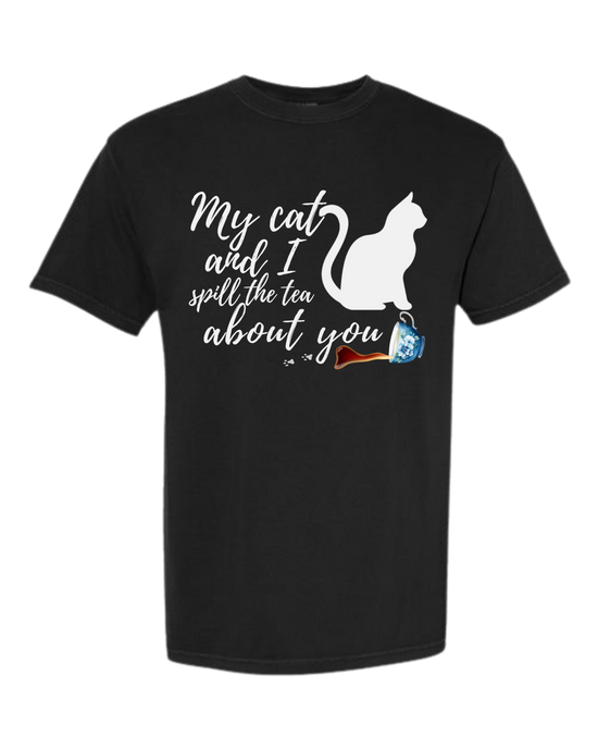 My Cat and I spill the tea about you - Comfort Colors - Heavyweight Unisex Tee - Neutral Colors