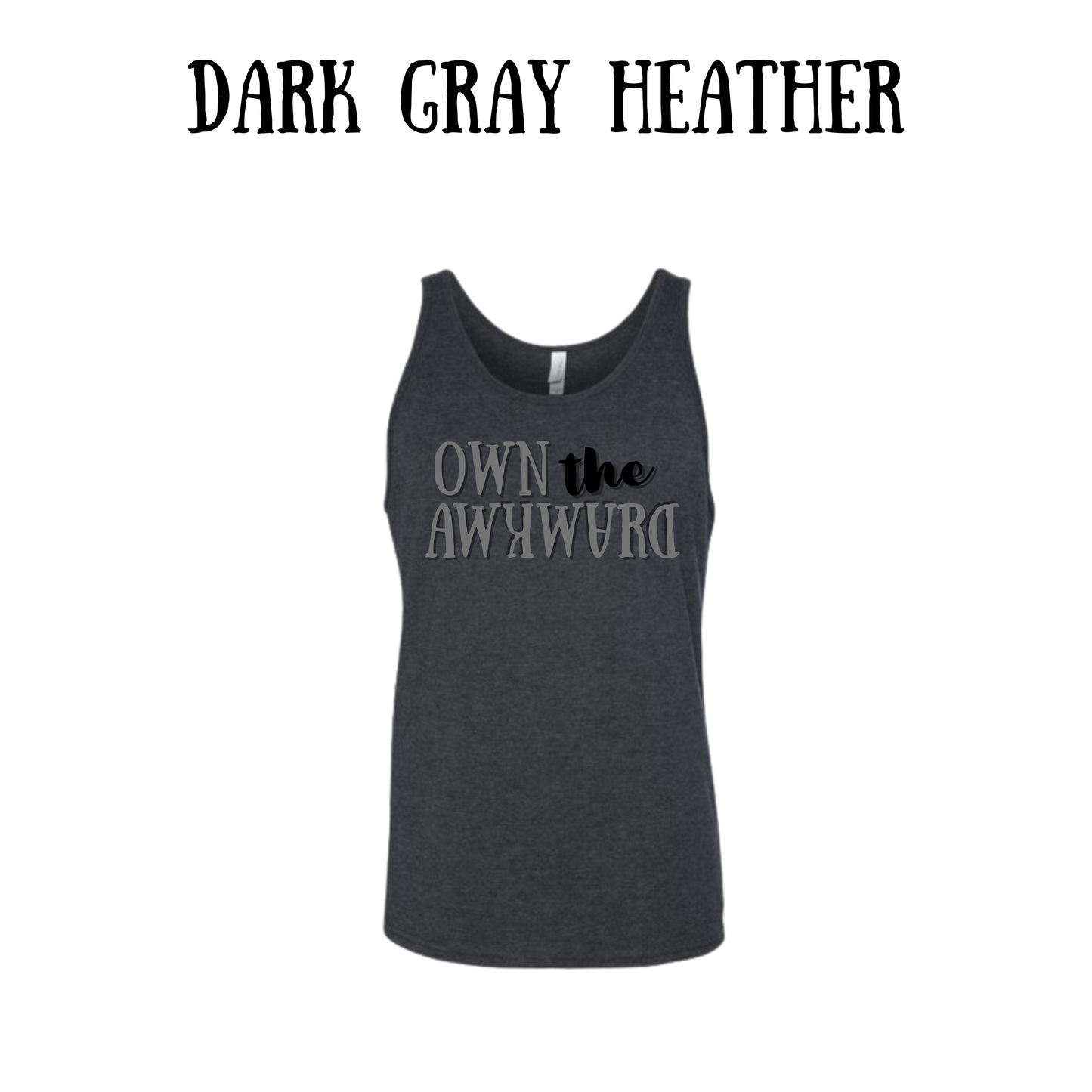 own the awkward - unisex tank