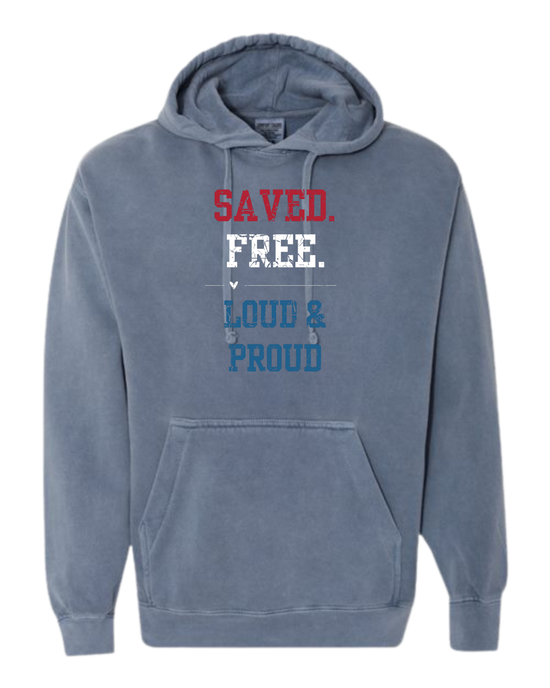 Saved. Free. Loud & Proud - Comfort Colors - Hooded Sweatshirt - Assorted Colors