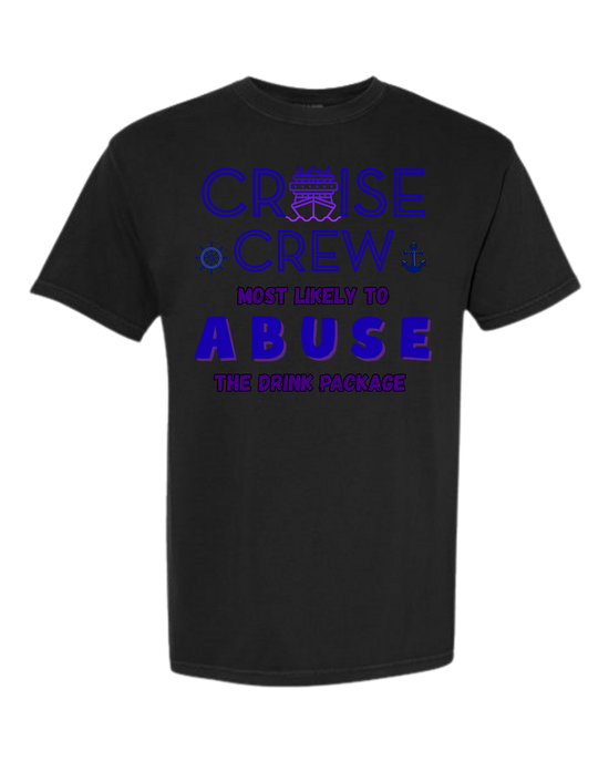 Cruise Crew Most Likely to Abuse the Drink Package - Comfort Colors - Heavyweight Unisex Tee - Neutral Colors