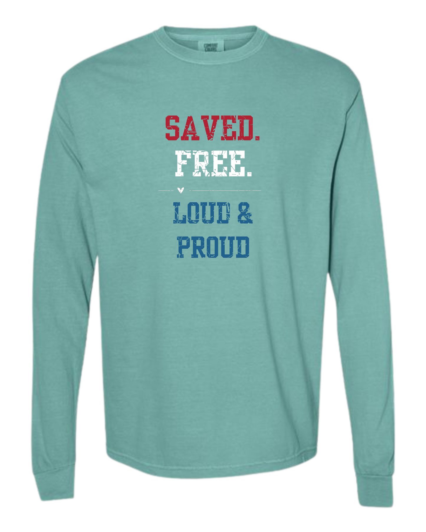 Saved. Free. Loud & Proud - Comfort Colors - Heavyweight Long Sleeve Tee - Blues & Greens