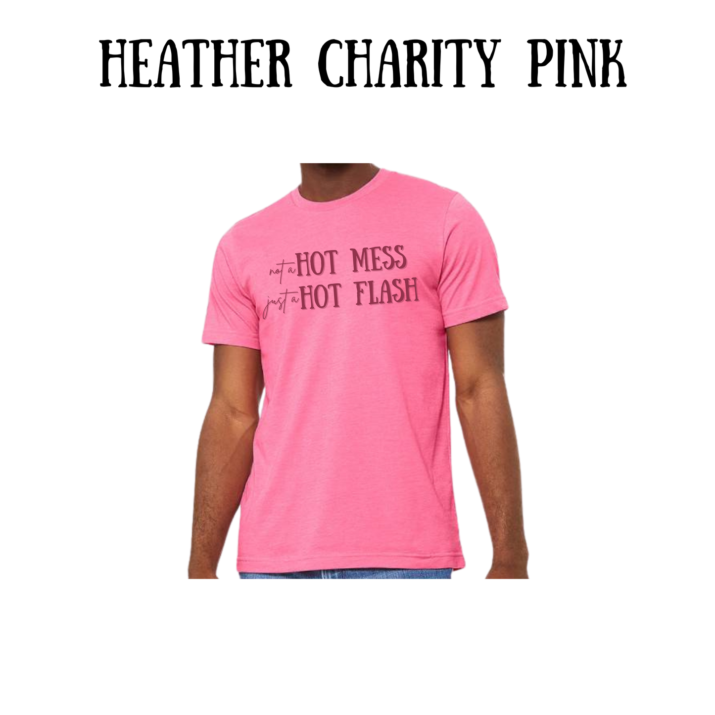 not a hot mess just a hot flash - unisex tee - pinks, purples, neutrals