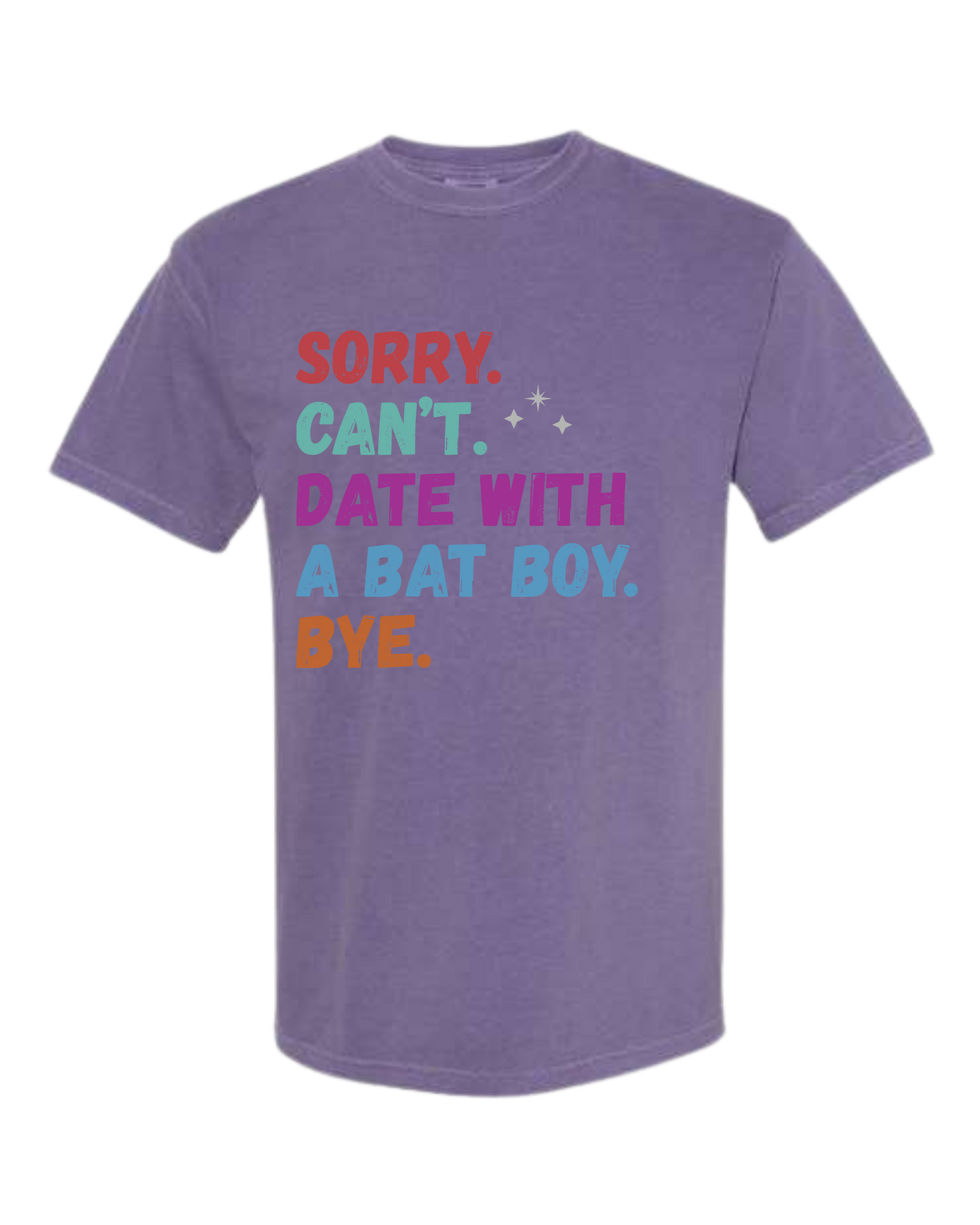 Sorry. Can't. Date With A Bat Boy. Bye. - Comfort Colors - Heavyweight Unisex Tee - Pinks & Purples