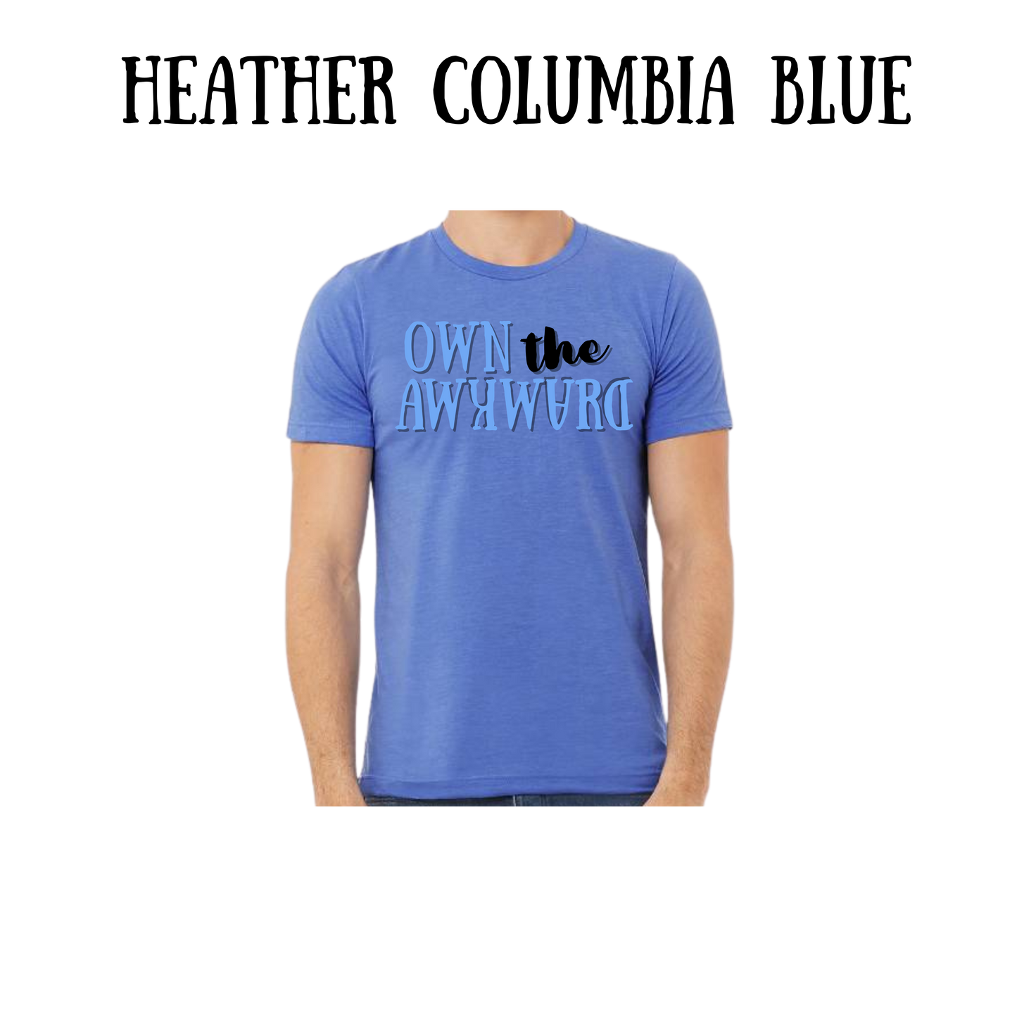 own the awkward - unisex tee - blues