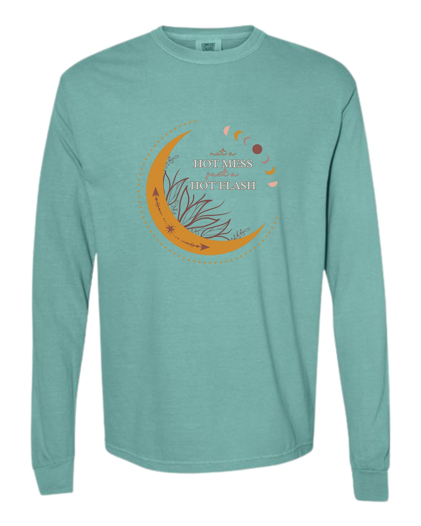 Not A Hot Mess Just A Hot Flash - Comfort Colors - Heavyweight Long Sleeve Tee - Blues & Greens
