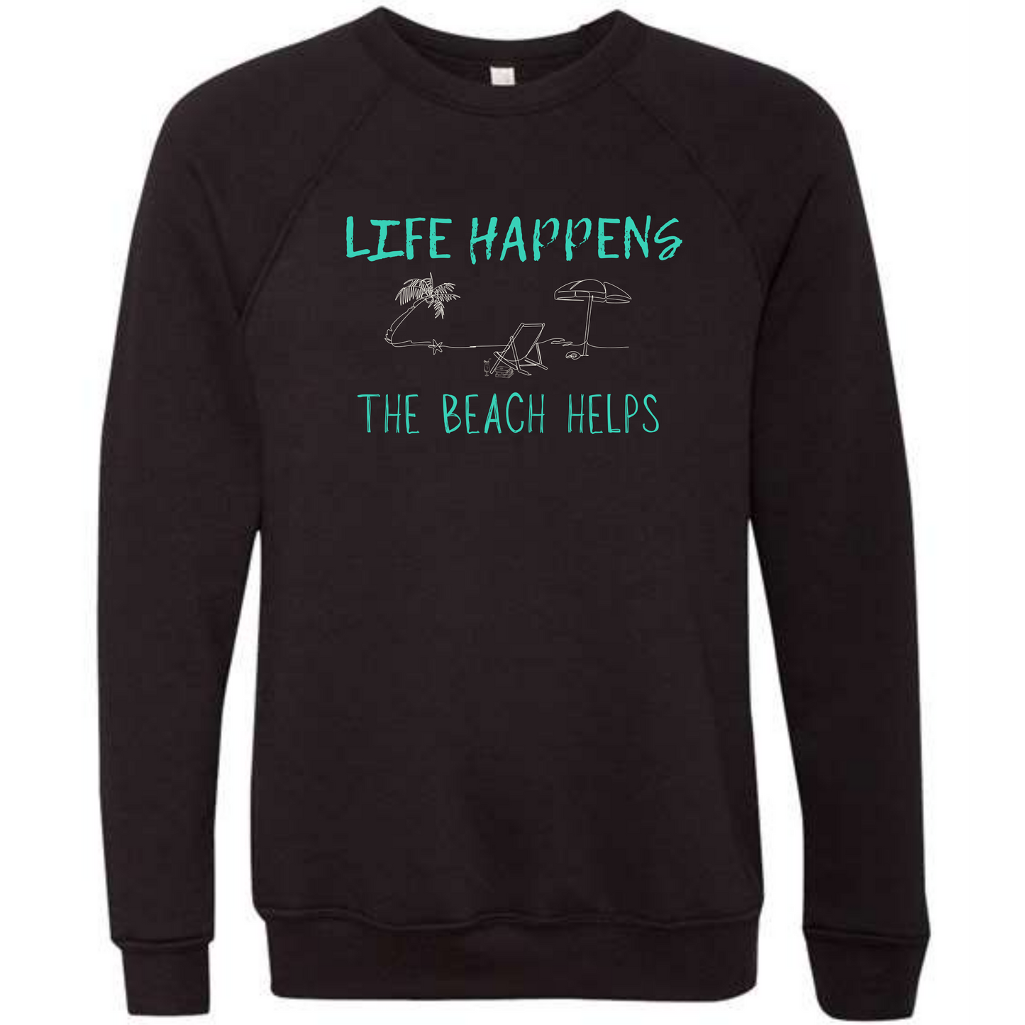 Life Happens The Beach Helps - Sponge Fleece Raglan Sweatshirt - Blues, Greens, Purple, and Black