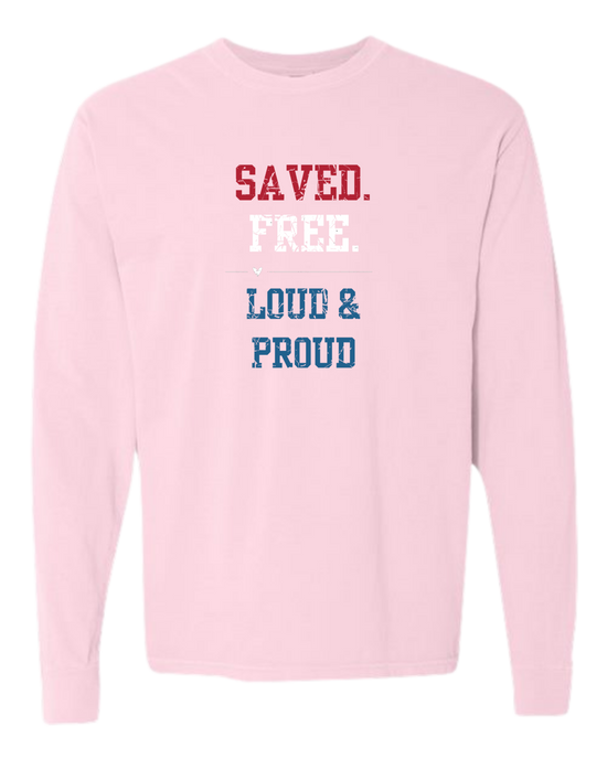 Saved. Free. Loud & Proud - Comfort Colors - Heavyweight Long Sleeve Tee - Assorted Colors
