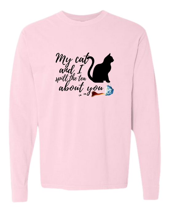 My Cat and I spill the tea about you - Comfort Colors - Heavyweight Long Sleeve Tee - Assorted Colors