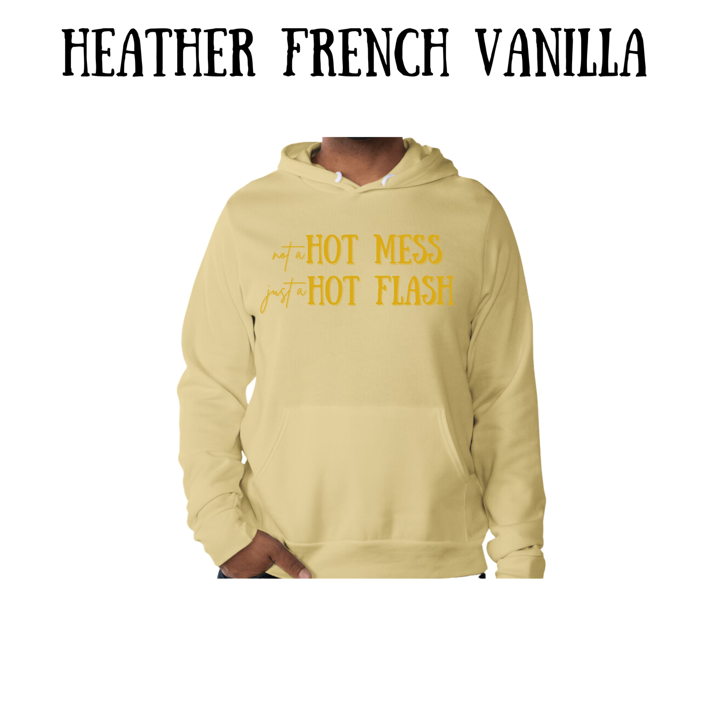 not a hot mess just a hot flash - sponge fleece hoodie - greens, neutrals