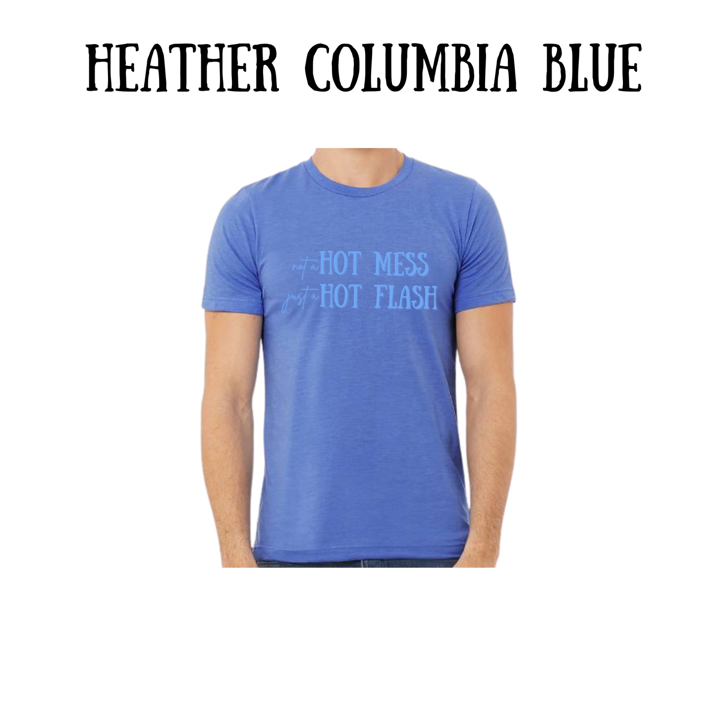 not a hot mess just a hot flash - unisex tee - blues