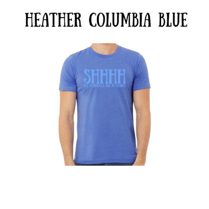 shhhh the hormones are in charge - unisex tee - blues