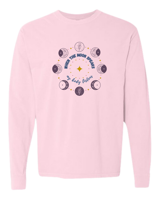 When The Moon Speaks My Body Listens - Comfort Colors - Heavyweight Long Sleeve Tee - Assorted Colors