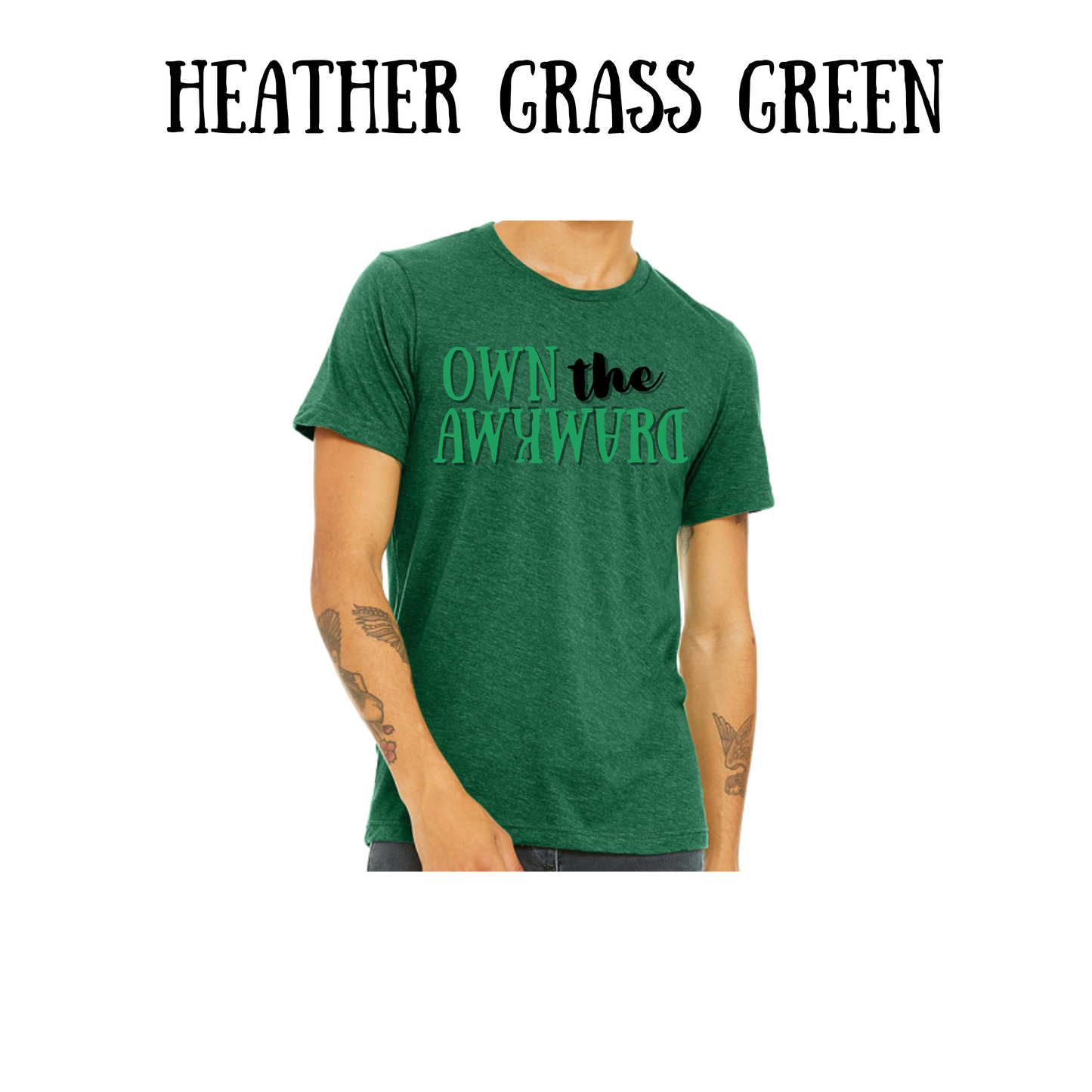 own the awkward - unisex tee - greens